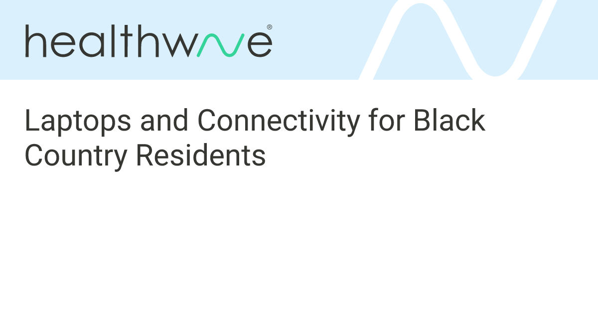 Laptops and Connectivity for Black Country Residents | Healthwave Hub