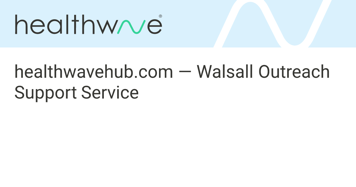 healthwavehub.com — Walsall Outreach Support Service | Healthwave Hub